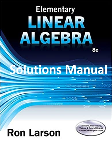 Elementary Linear Algebra (8th Edition) BY Larson - PDF [Solutions Manual]